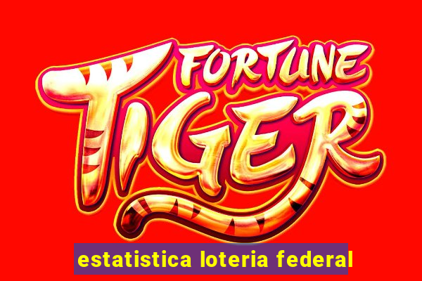 estatistica loteria federal